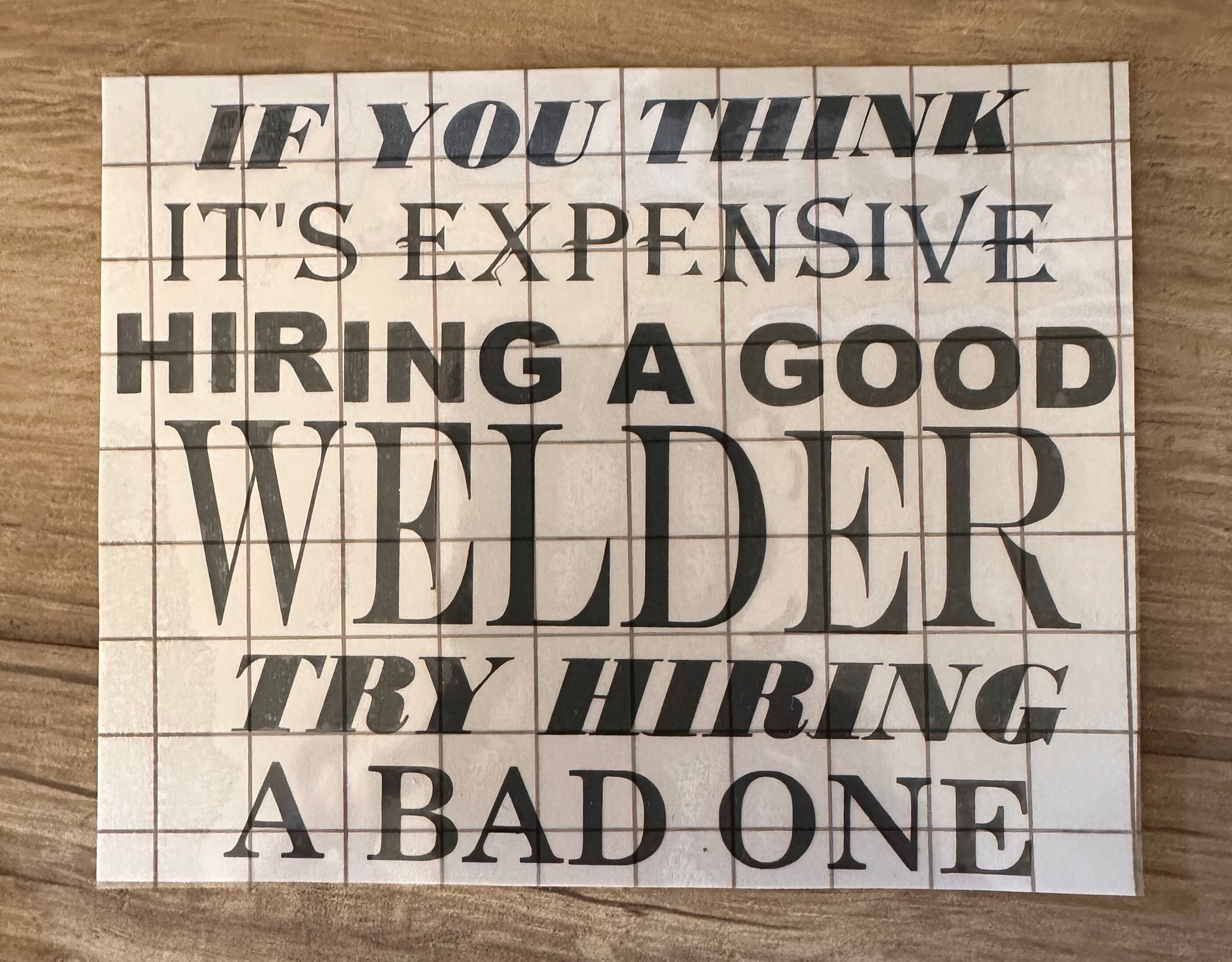 Expensive Welder?  Hire a Bad One decal